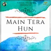 About Main Tera Hun Song